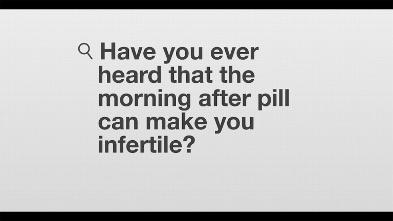 Have you ever heard that the morning after pill can make you infertile?