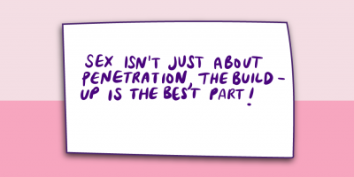 "Sex isn't just about penetration, the build-up is the best part!"
