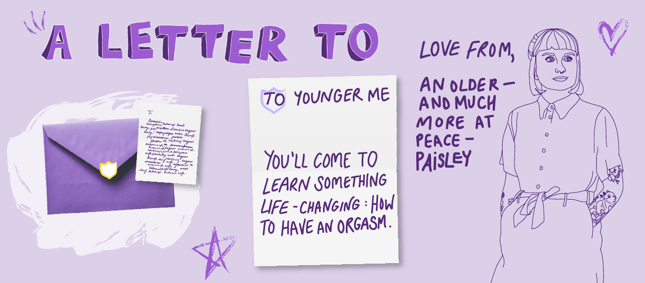 "a letter to younger me" "You'll come to learn something life-changing: How to have an orgasm"