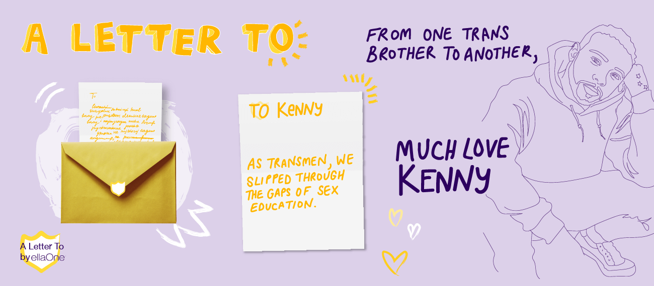 "a letter to Kenny" "As transmen, we slipped through the gaps of sex education."