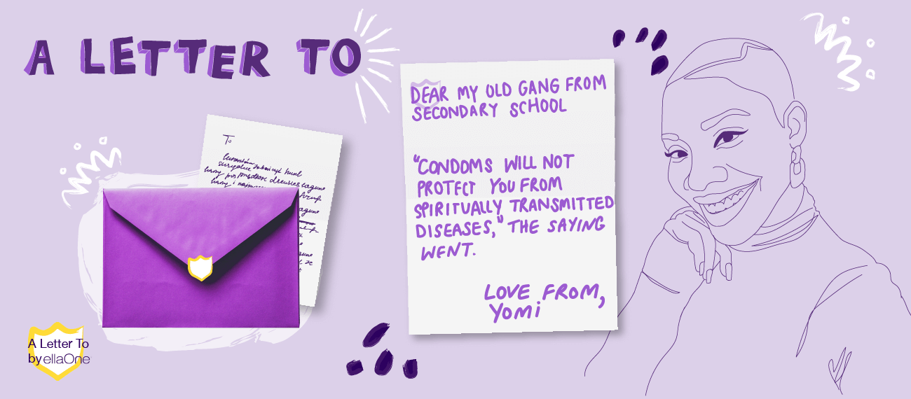 "A letter to my old gang from secondary school" "condoms willl not protect you form spiritually transmitted diseases" the saying went"