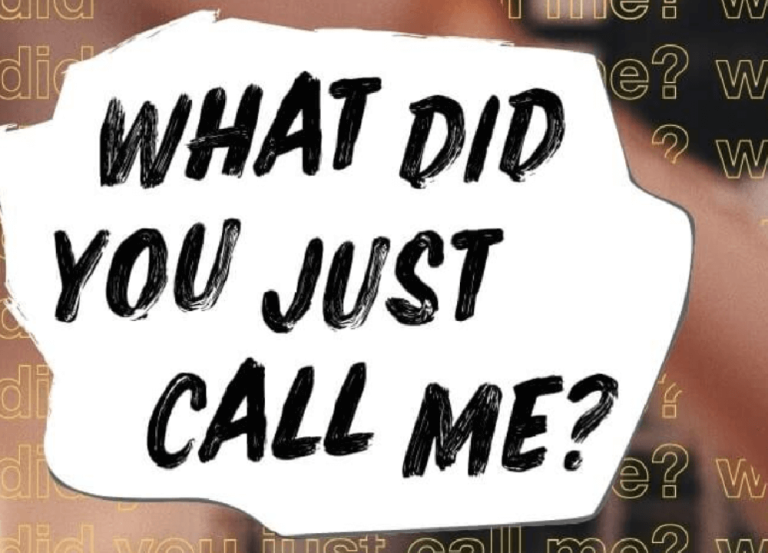 "What did you just call me?"