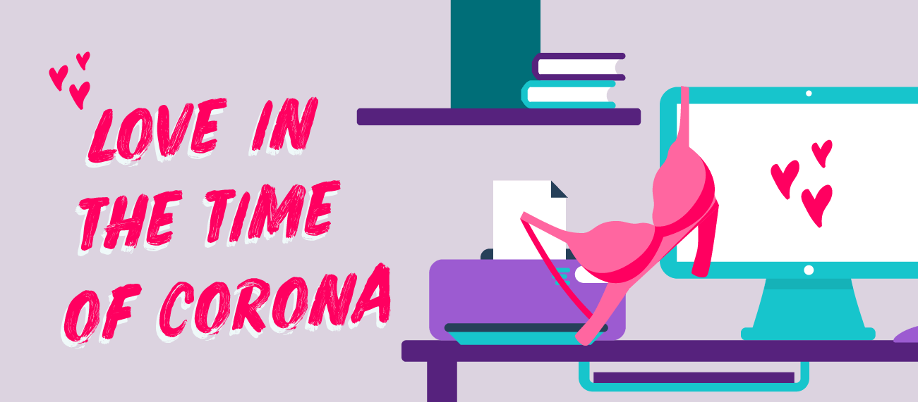computer with bra hanging on it and hearts on the screen "Love in the time of corona"