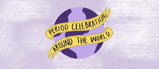 "Period celebrations around the world"