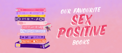 "Our favourite sex positive books"