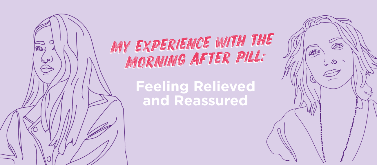 "My experience with the morning after pill: Feeling Relieved and Reassured"