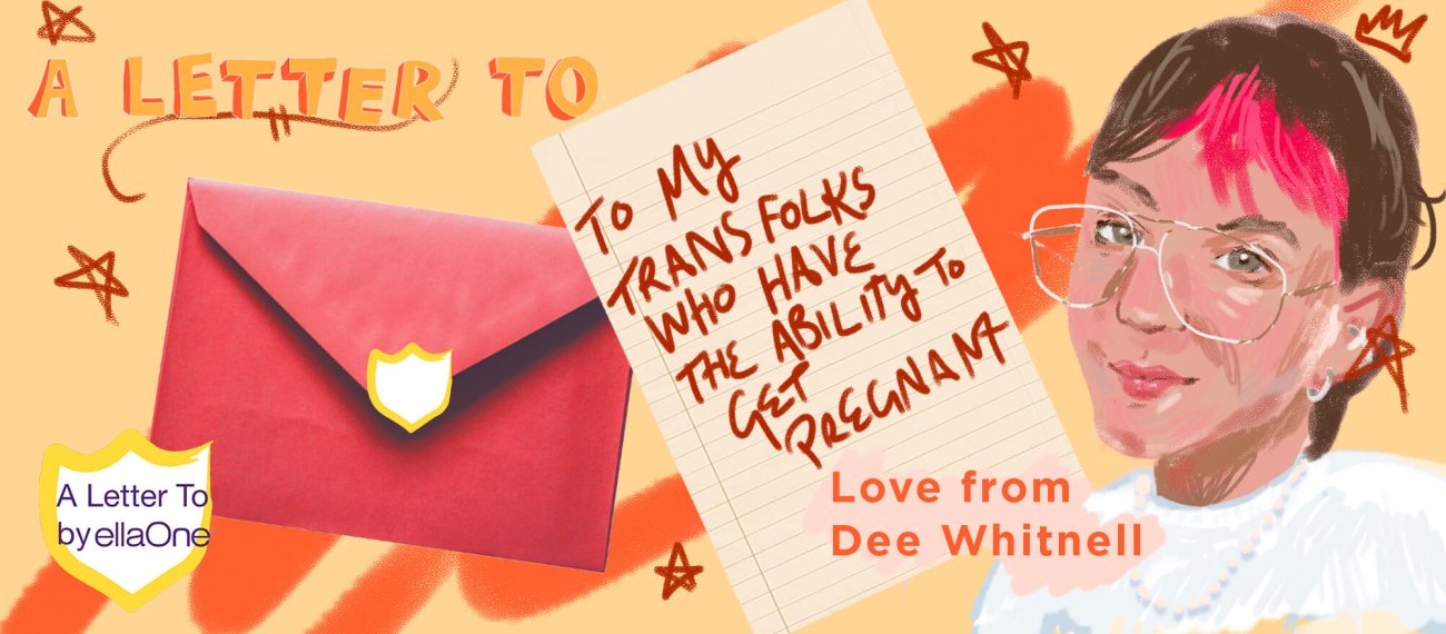 "To my Trans folks who have the ability to get pregnant"