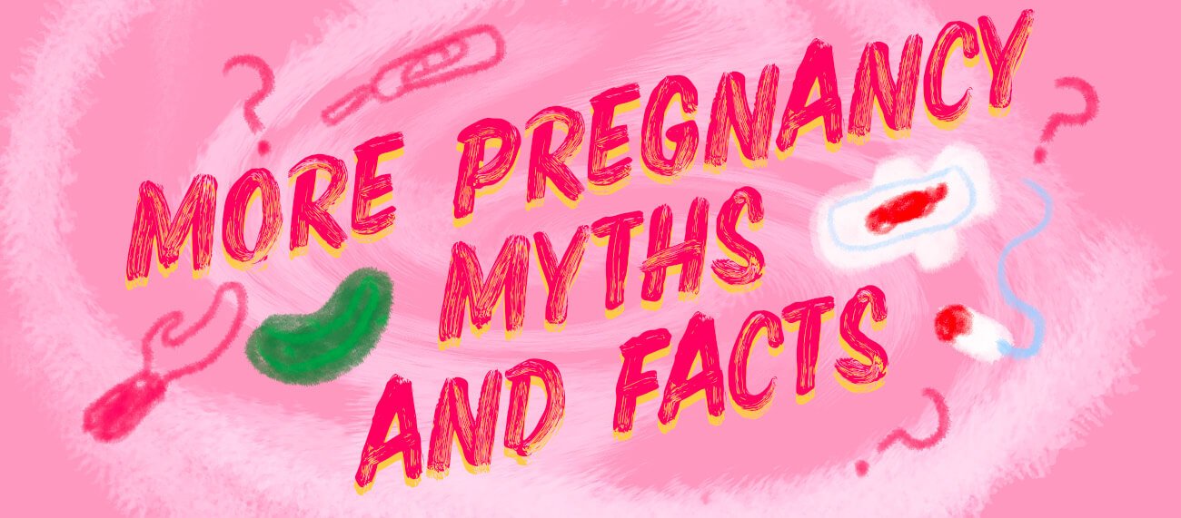 "More Pregnancy myths and facts"